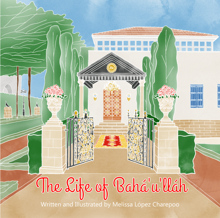 2017_Melissa Lopez Charepoo_ The life of Bahaullah_First Edition COVER_001.png